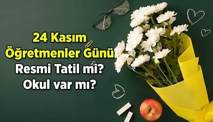 24 Kasım Öğretmenler Günü Resmi Tatil Mi, Ne Zaman Kutlanır?