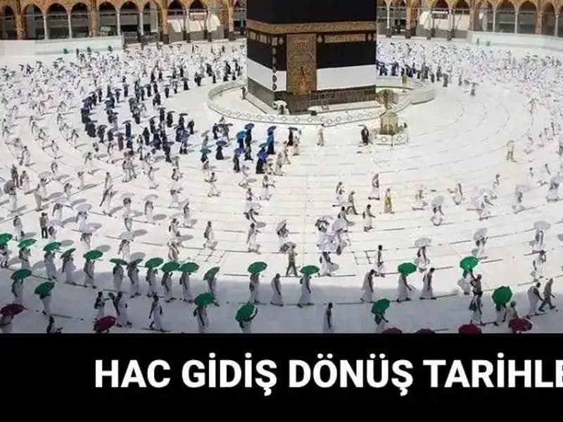 Hac Ziyareti İçin Kesin Tarihler Belli Oldu: 2025 Hac Gidiş Dönüş Tarihleri