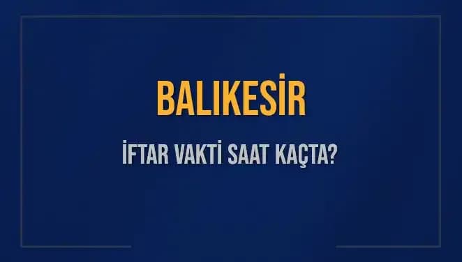 Balıkesir'de İftar Vakti: 2 Mart 2025'in Eşsiz Detayları