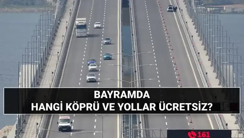 Kurban Bayramı'nda Ücretsiz Otoyol ve Köprüler: Hangi Yollar Bedava?