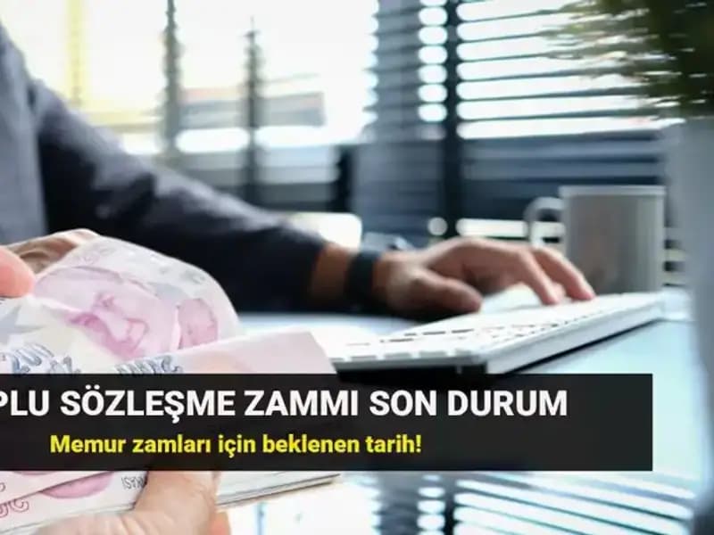 Memur ve Emekli Memurlar için Kritik Toplu Sözleşme Zammında Son Gelişmeler
